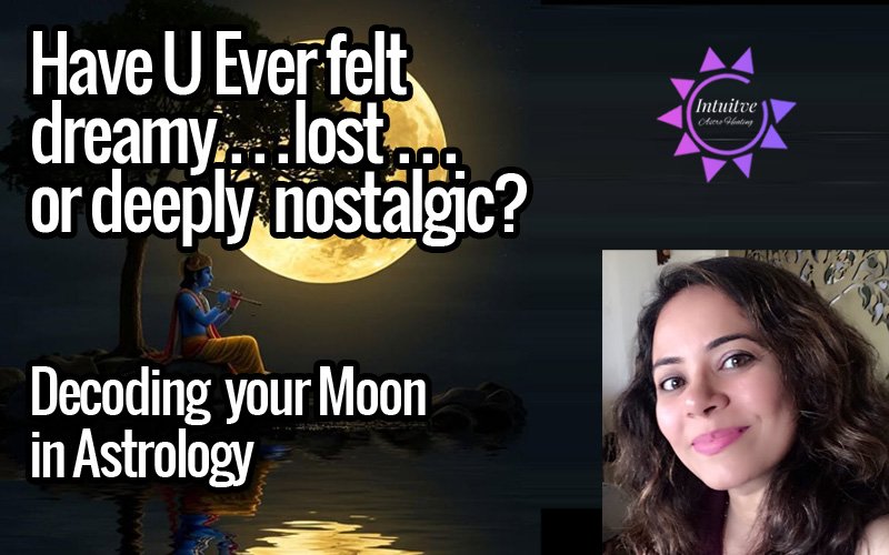 Have U Ever felt dreamy …lost …or deeply nostalgic? | Decoding your Moon in Astrology